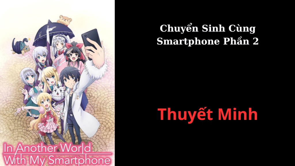 Thuyết Minh Chuyển Sinh Cùng Smartphone Phần&nbsp;2