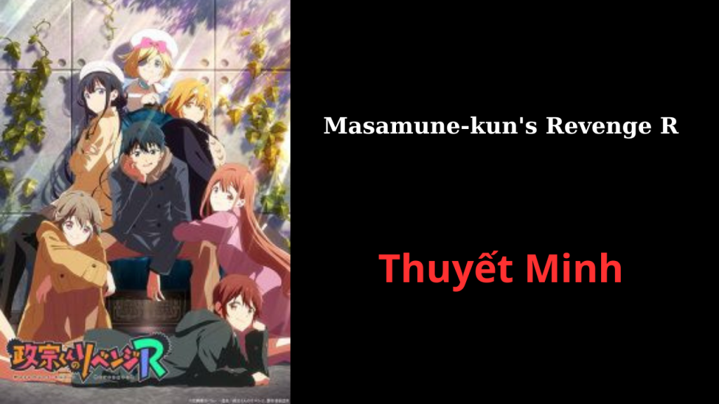 Thuyết Minh Masamune-kun’s Revenge&nbsp;R