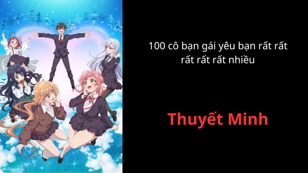 Thuyết Minh 100 cô bạn gái yêu bạn rất rất rất rất rất&nbsp;nhiều