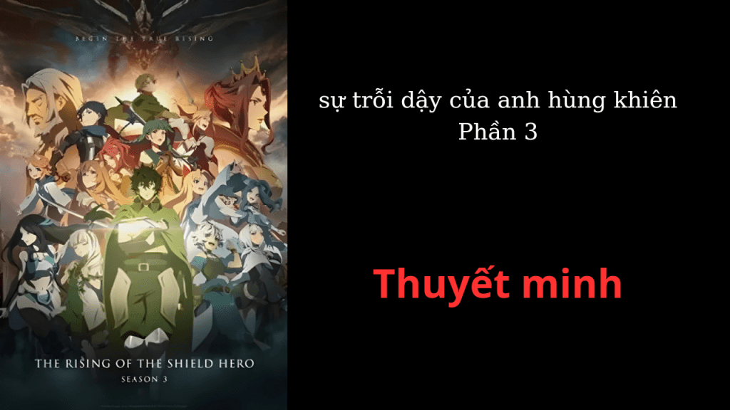 Thuyết minh sự trỗi dậy của anh hùng khiên Phần&nbsp;3