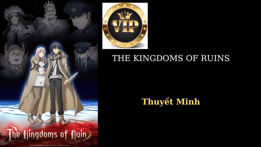 Riêng Tư: Thuyết Minh THE KINGDOMS OF RUINS&nbsp;VIP